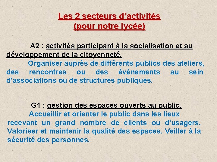 Les 2 secteurs d’activités (pour notre lycée) A 2 : activités participant à la