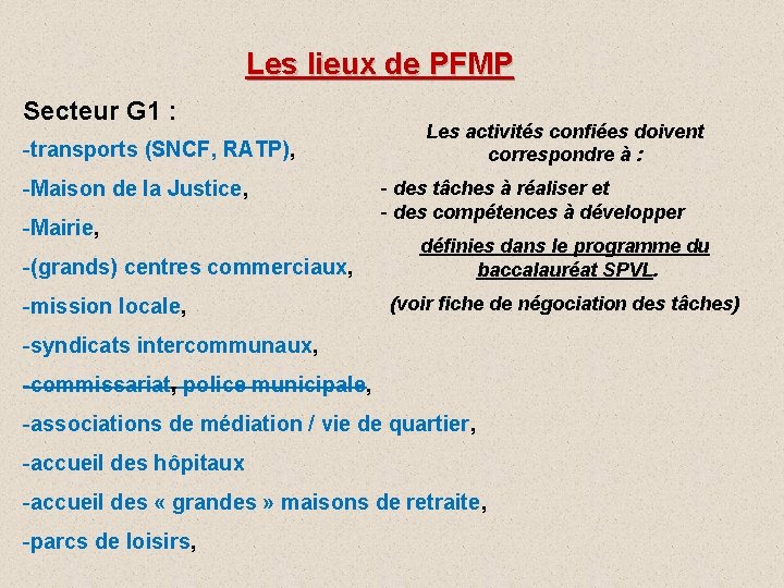 Les lieux de PFMP Secteur G 1 : -transports (SNCF, RATP), -Maison de la