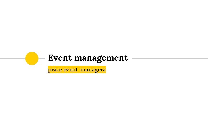 Event management práce event_managera 