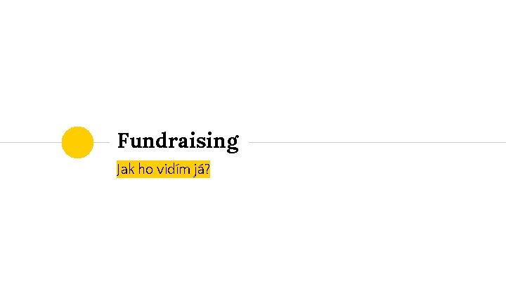 Fundraising Jak ho vidím já? 