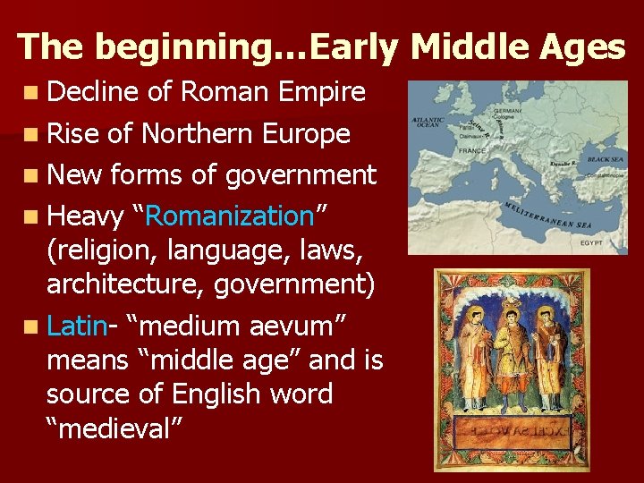 The beginning…Early Middle Ages n Decline of Roman Empire n Rise of Northern Europe