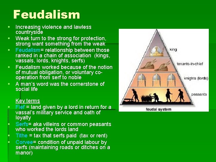 Feudalism § Increasing violence and lawless countryside § Weak turn to the strong for