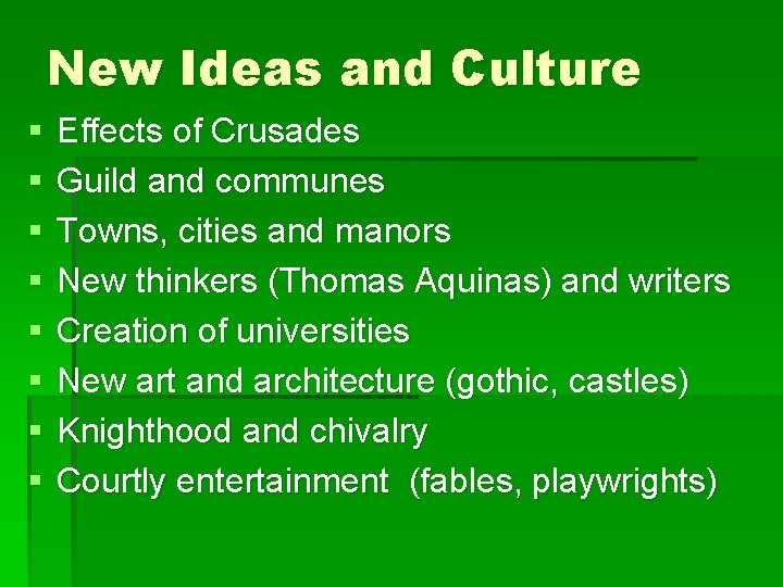 New Ideas and Culture § § § § Effects of Crusades Guild and communes