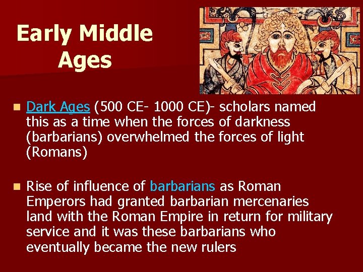 Early Middle Ages n Dark Ages (500 CE- 1000 CE)- scholars named this as