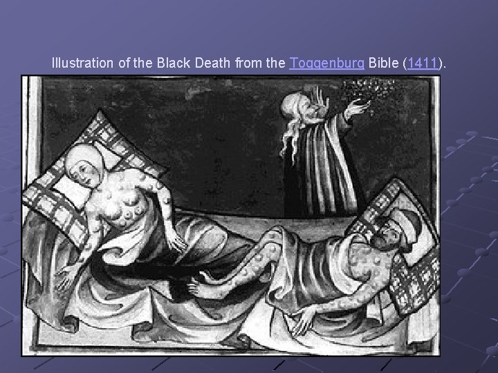 Illustration of the Black Death from the Toggenburg Bible (1411). 