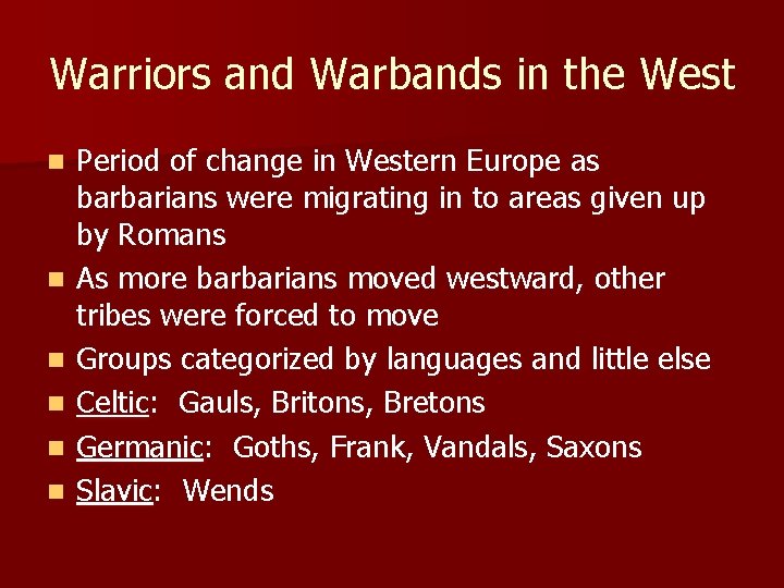 Warriors and Warbands in the West n n n Period of change in Western