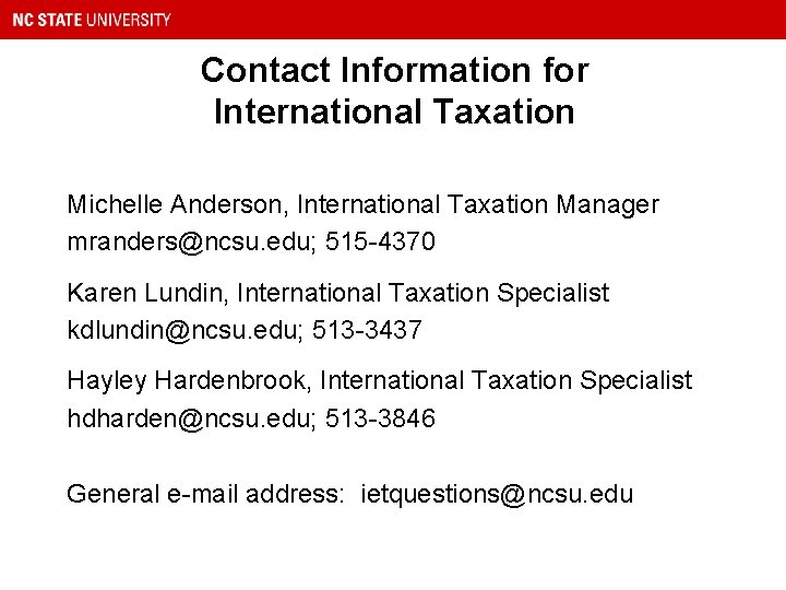 Contact Information for International Taxation Michelle Anderson, International Taxation Manager mranders@ncsu. edu; 515 -4370