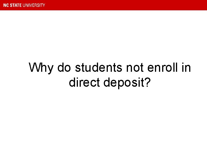 Why do students not enroll in direct deposit? 