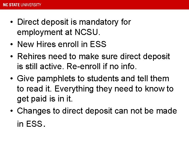  • Direct deposit is mandatory for employment at NCSU. • New Hires enroll