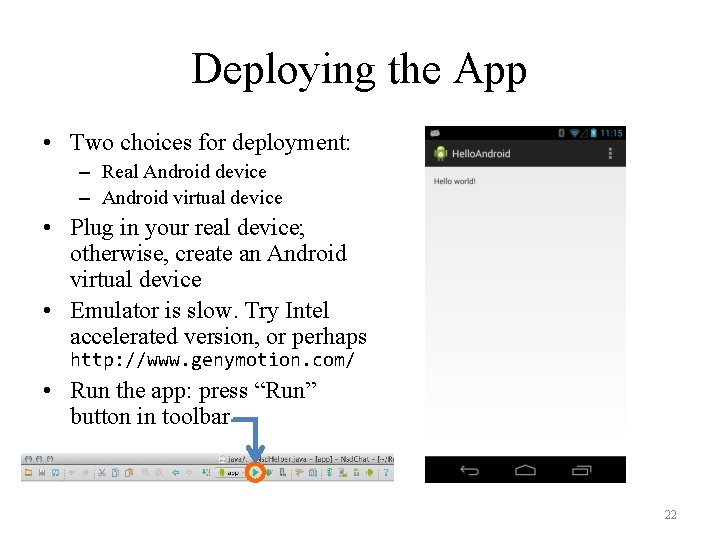 Deploying the App • Two choices for deployment: – Real Android device – Android