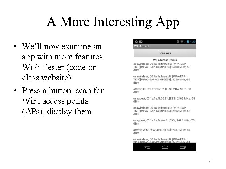 A More Interesting App • We’ll now examine an app with more features: Wi.