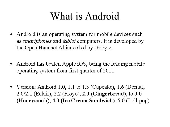 What is Android • Android is an operating system for mobile devices such as