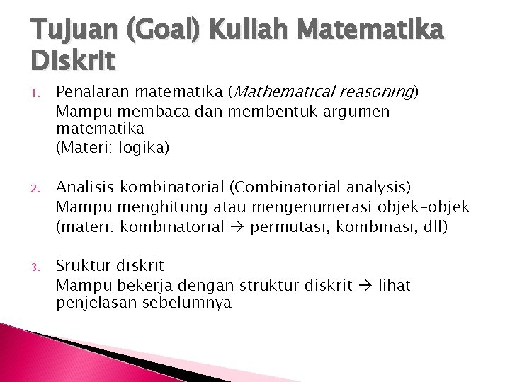 Tujuan (Goal) Kuliah Matematika Diskrit 1. Penalaran matematika (Mathematical reasoning) Mampu membaca dan membentuk