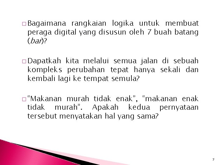 � Bagaimana rangkaian logika untuk membuat peraga digital yang disusun oleh 7 buah batang
