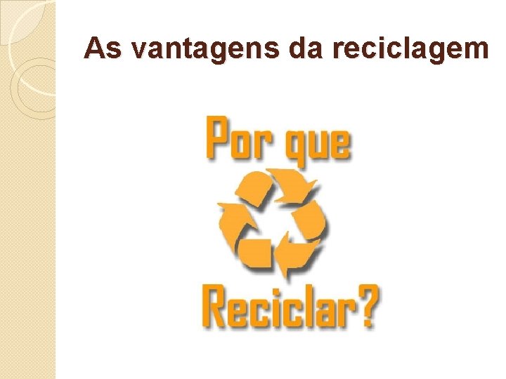 As vantagens da reciclagem 