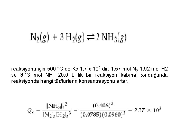reaksiyonu için 500 °C de Kc 1. 7 x 102 dir. 1. 57 mol