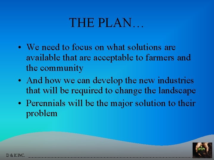THE PLAN… • We need to focus on what solutions are available that are