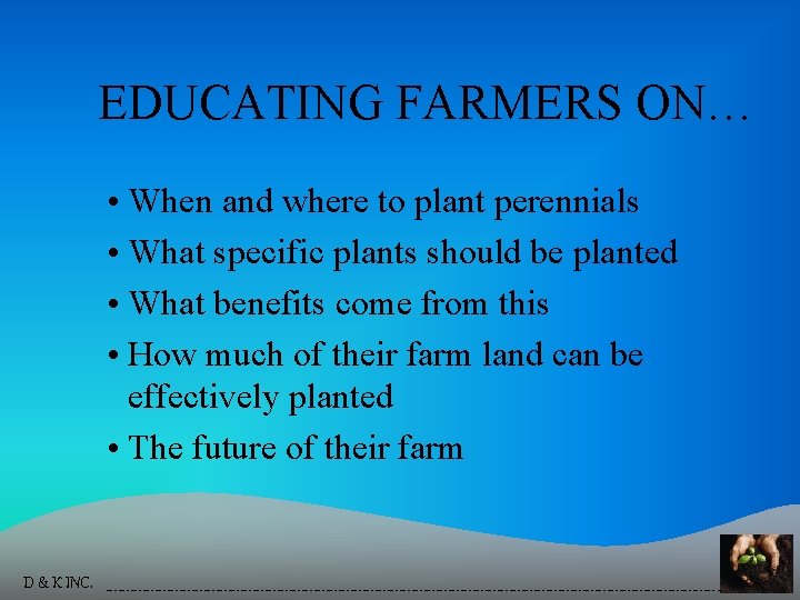 EDUCATING FARMERS ON… • When and where to plant perennials • What specific plants