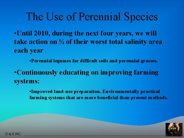 The Use of Perennial Species • Until 2010, during the next four years, we