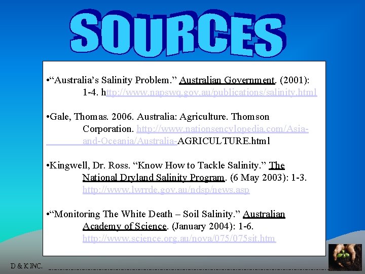  • “Australia’s Salinity Problem. ” Australian Government. (2001): 1 -4. http: //www. napswq.