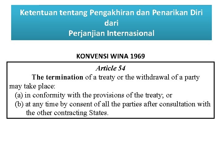 Ketentuan tentang Pengakhiran dan Penarikan Diri dari Perjanjian Internasional KONVENSI WINA 1969 Article 54