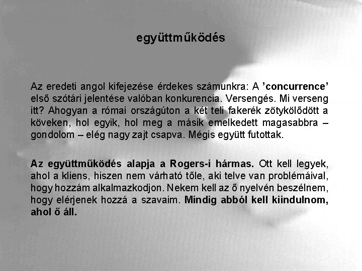 együttműködés Az eredeti angol kifejezése érdekes számunkra: A ’concurrence’ első szótári jelentése valóban konkurencia.