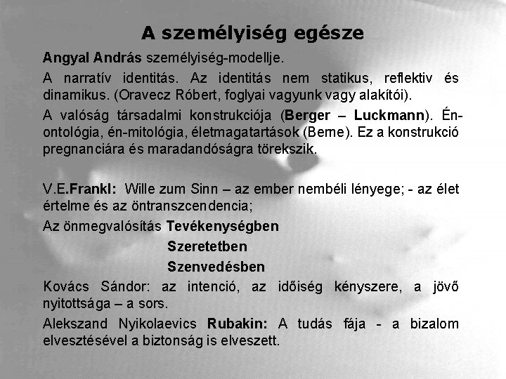 A személyiség egésze Angyal András személyiség-modellje. A narratív identitás. Az identitás nem statikus, reflektiv