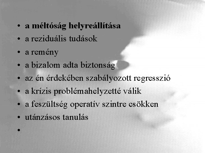  • • • a méltóság helyreállítása a reziduális tudások a remény a bizalom
