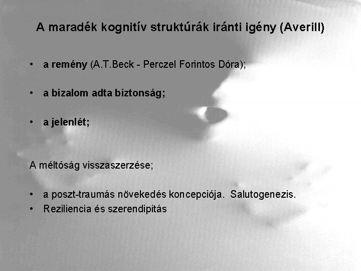 A maradék kognitív struktúrák iránti igény (Averill) • a remény (A. T. Beck -