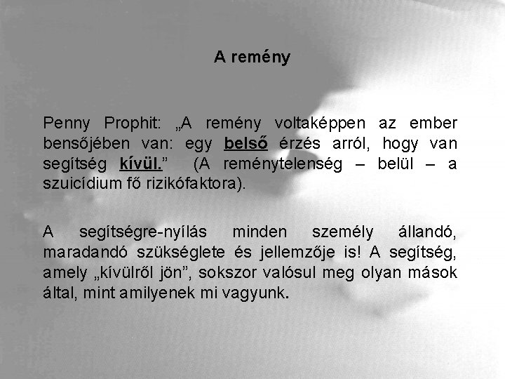 A remény Penny Prophit: „A remény voltaképpen az ember bensőjében van: egy belső érzés