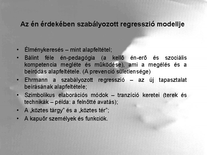 Az én érdekében szabályozott regresszió modellje • Élménykeresés – mint alapfeltétel; • Bálint féle