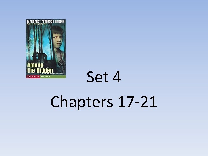 Set 4 Chapters 17 -21 