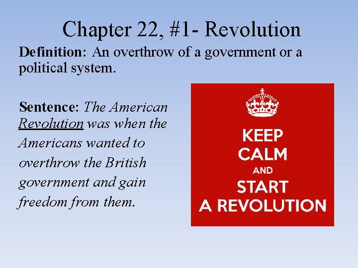 Chapter 22, #1 - Revolution Definition: An overthrow of a government or a political