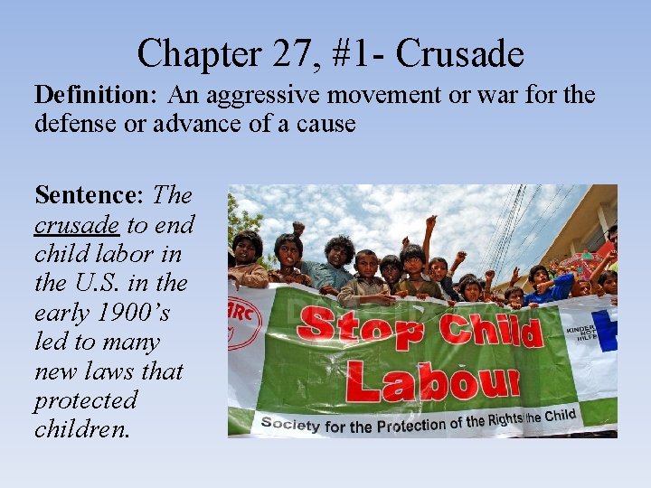 Chapter 27, #1 - Crusade Definition: An aggressive movement or war for the defense