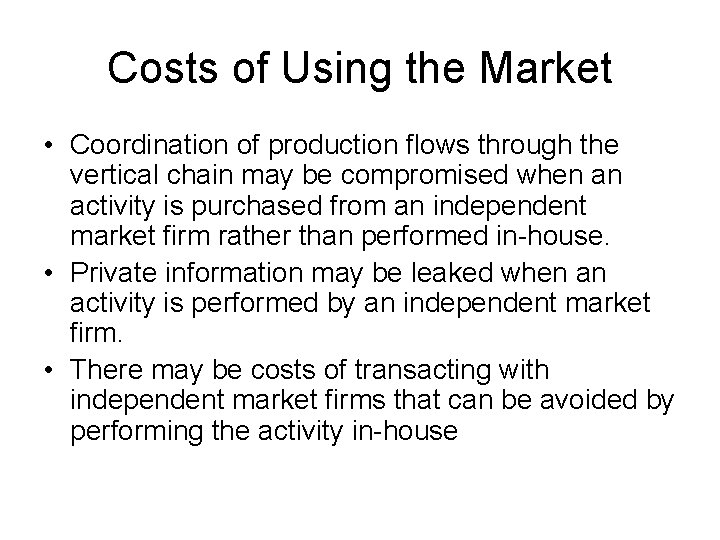 Costs of Using the Market • Coordination of production flows through the vertical chain