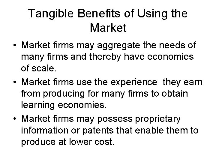 Tangible Benefits of Using the Market • Market firms may aggregate the needs of