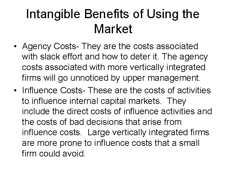 Intangible Benefits of Using the Market • Agency Costs- They are the costs associated