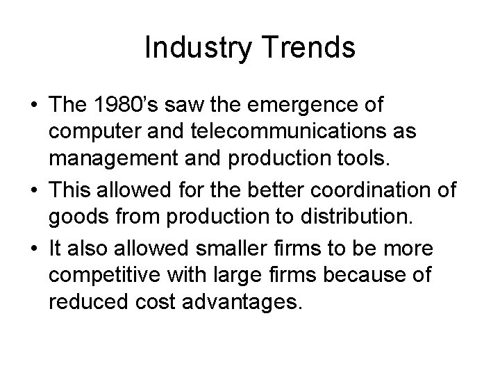 Industry Trends • The 1980’s saw the emergence of computer and telecommunications as management