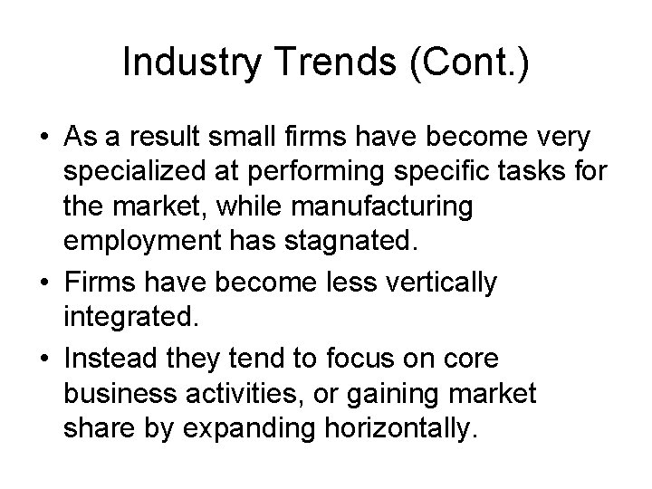 Industry Trends (Cont. ) • As a result small firms have become very specialized