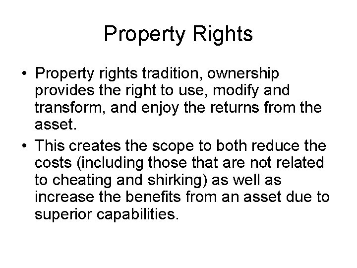 Property Rights • Property rights tradition, ownership provides the right to use, modify and