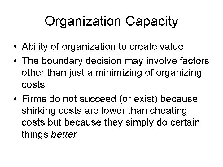 Organization Capacity • Ability of organization to create value • The boundary decision may