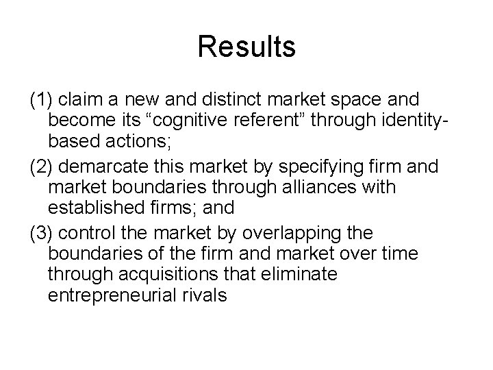 Results (1) claim a new and distinct market space and become its “cognitive referent”