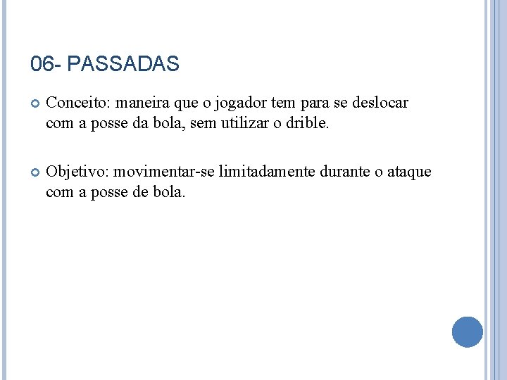 06 - PASSADAS Conceito: maneira que o jogador tem para se deslocar com a