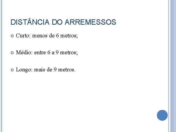 DIST NCIA DO ARREMESSOS Curto: menos de 6 metros; Médio: entre 6 a 9