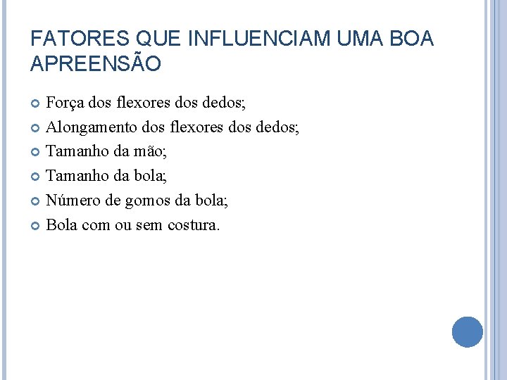 FATORES QUE INFLUENCIAM UMA BOA APREENSÃO Força dos flexores dos dedos; Alongamento dos flexores