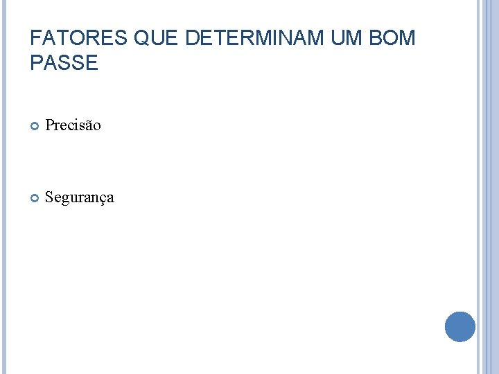 FATORES QUE DETERMINAM UM BOM PASSE Precisão Segurança 