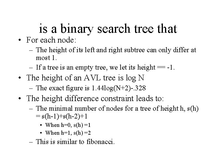 is a binary search tree that • For each node: – The height of