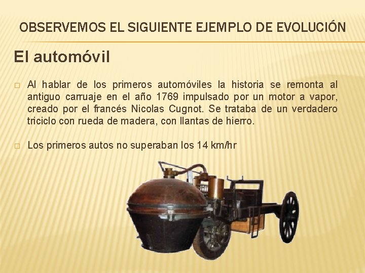 OBSERVEMOS EL SIGUIENTE EJEMPLO DE EVOLUCIÓN El automóvil � Al hablar de los primeros OBSERVEMOS EL SIGUIENTE EJEMPLO DE EVOLUCIÓN El automóvil � Al hablar de los primeros