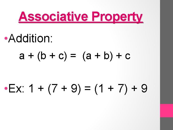 Associative Property • Addition: a + (b + c) = (a + b) +