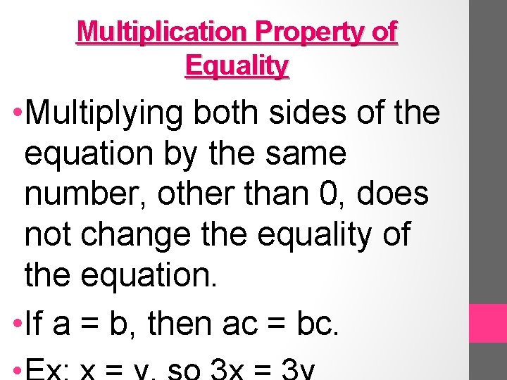 Multiplication Property of Equality • Multiplying both sides of the equation by the same